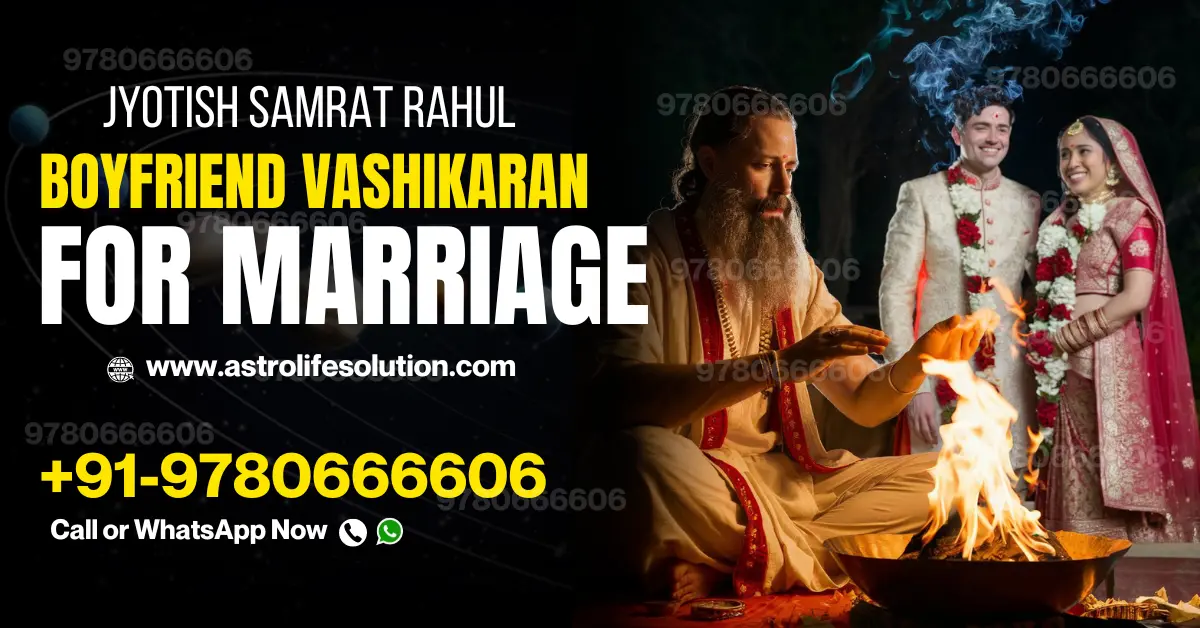 Boyfriend Vashikaran for Marriage