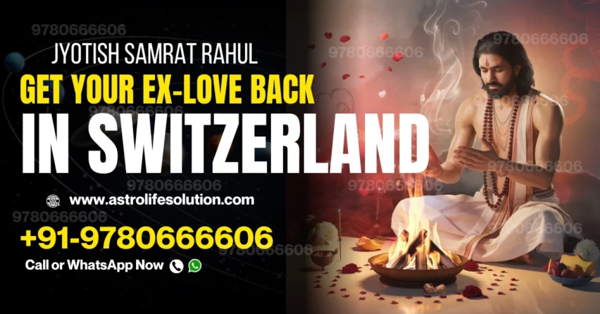 get your ex-love back in Switzerland