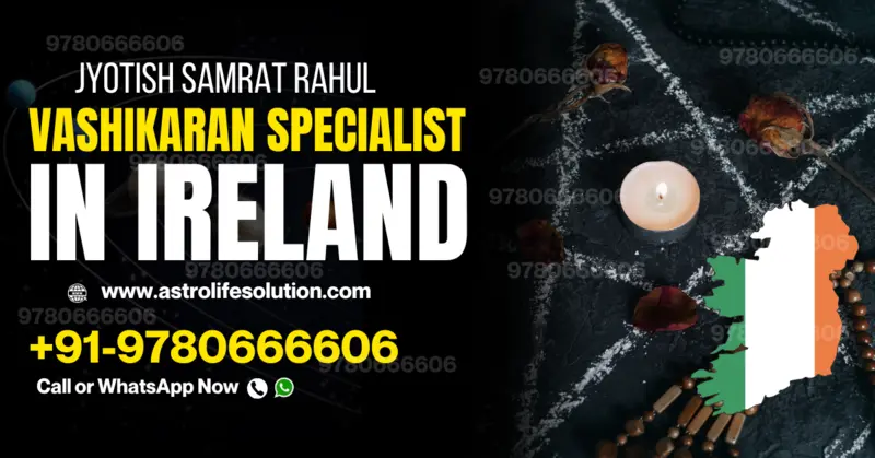 vashikaran specialist in Ireland